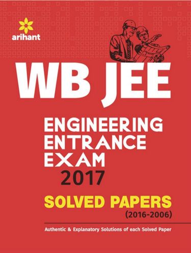 Arihant WB JEE Engineering Entrance Exam 2017 Solved Papers (2016-2006)